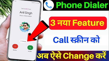 Google Phone Dialer 3 New Features | Call Screen aise kaise change kare | Phone Dialer New Update