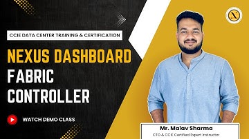 Cisco Nexus Dashboard Fabric Controller by Mr. Malav Sharma | NDFC | CCIE Data Center Training
