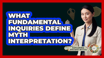 What Fundamental Inquiries Define Myth Interpretation?