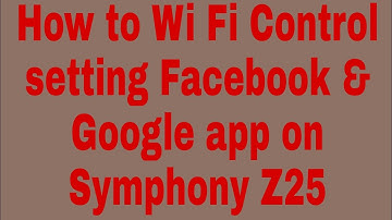 How to Wi Fi Control Allowed Google & browser app on Symphony Z25