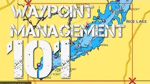 Waypoint Management 101 - GPS Lowrance Garmin Humminbird