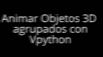 Animar Objetos 3D con Vpython