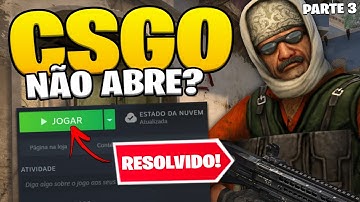 Como RESOLVER! CSGO Não Abre em 2023 - PARTE 3