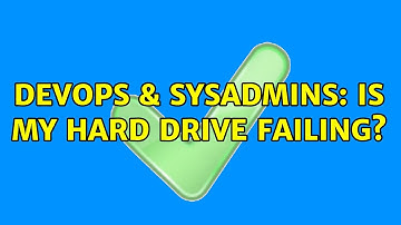 DevOps & SysAdmins: Is my Hard Drive Failing? (6 Solutions!!)