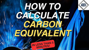 Calculating and Explaining the effects of Carbon Equivalent in Less than 5 minutes!