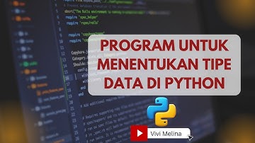 Program Python Mudah di Pahami - Menentukan Tipe Data di Python