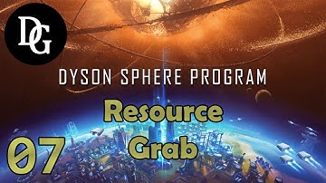 RESOURCE GRAB! - Dyson Sphere Program - Let