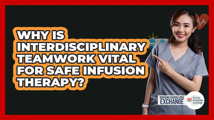 Why Is Interdisciplinary Teamwork Vital For Safe Infusion Therapy? - Nursing Knowledge Exchange