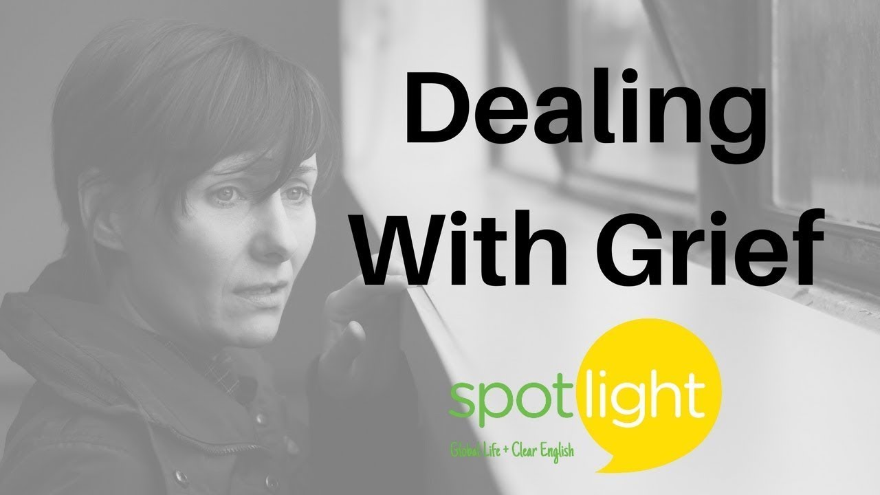 Dealing with Grief | practice English with Spotlight