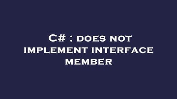 C# : does not implement interface member