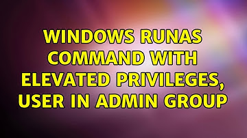 Windows runas command with elevated privileges, user in admin group