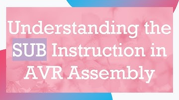 Understanding the SUB Instruction in AVR Assembly