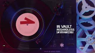 In Vault - Regardless (#XRAW036) (Speed Version)