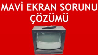 Tüplü Televizyon Mavi Ekran Sorunu Çözümü