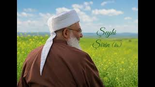 Şeyhi Şirin (Yeni Versiyon)