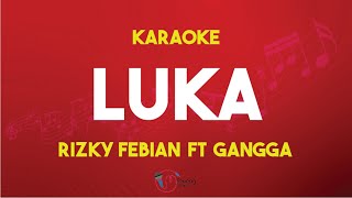 Luka - Rizky Febian Feat Gangga ( Karaoke Version ) Kualitas Jernih