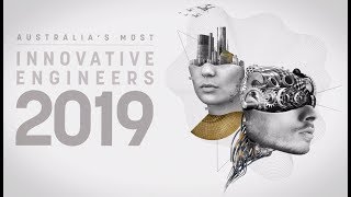 Australia&#39;s Most Innovative Engineers 2019