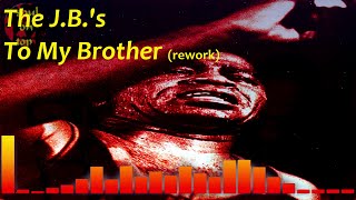 The J.B.&#39;s - To My Brother [Funkbomb]