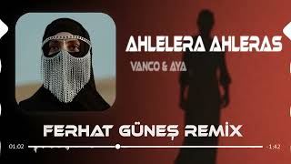 Ahlelera Ahleras - Vanco & Aya (Emin Budak Remix) Ahle Lele Ahle Nas