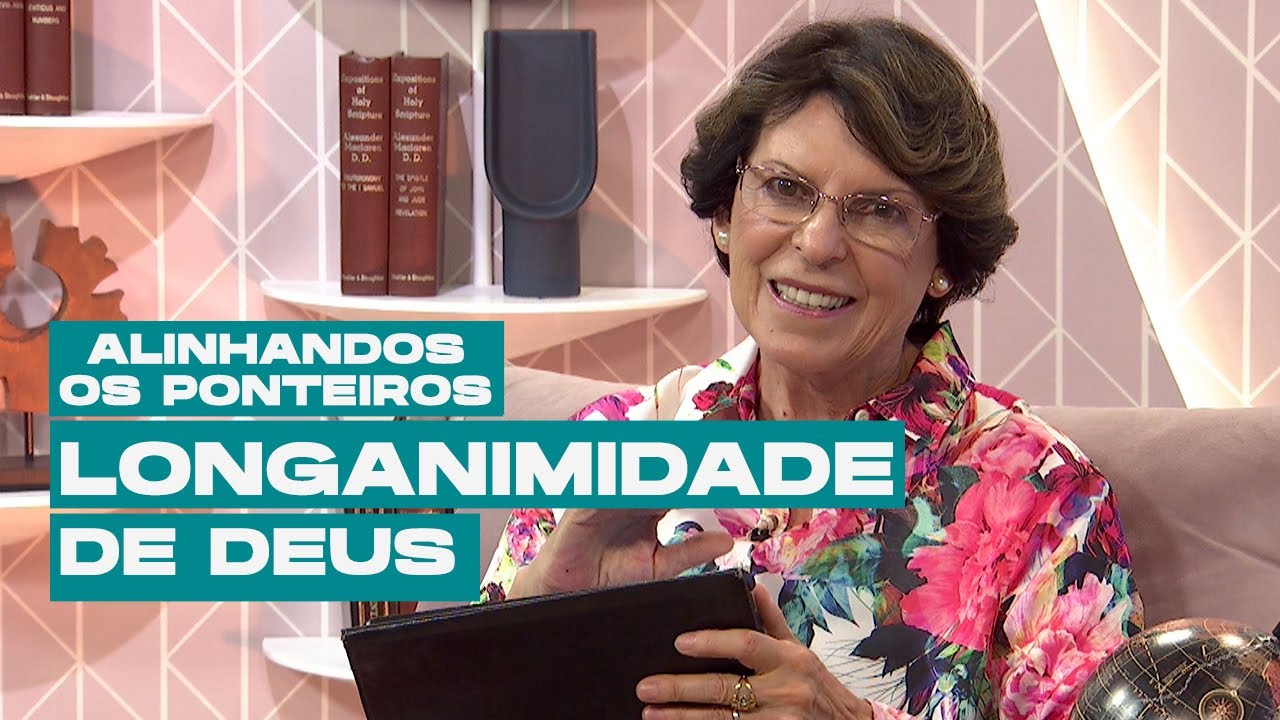 Longanimidade de Deus | ALINHANDO OS PONTEIROS