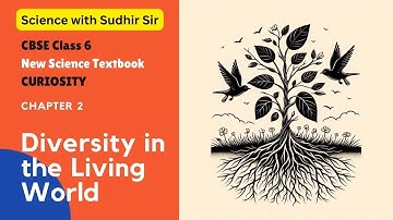 Diversity in Living World | Class 6 Science Chapter 2 | CURIOSITY #cbseclass6science #kvs #nvs