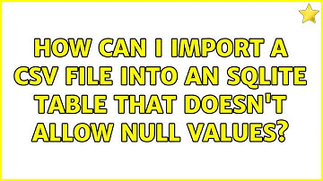 How can I import a CSV file into an SQLite table that doesn