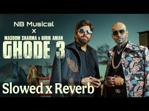 Ghode 3 | Slowed x reverb | Masoom | NB Musical