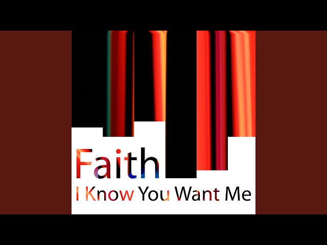 Faith - I Know U Want Me