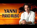 The Best Of YANNI - YANNI Greatest Hits Full Album 2022 - Yanni Piano Playlist