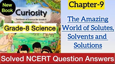 Class 8 Science | Chapter 9 Question Answers The Amazing World of Solute, Solvent and Solution NCERT