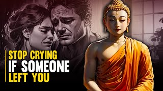 Stop Crying If Someone Left You  Buddhism