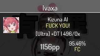 Ivaxa (10.85⭐) Kizuna AI - FUCK YOU! [Ultra] +DT 95.46% | 496x FC | 1156 PP