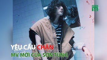 Cục PTTH & TTĐT yêu cầu Youtube chặn MV của Sơn Tùng | VTC14