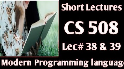 CS 508 lecture 38 & 39 || CS 508 short lecture 38 & 38|| cs508 short notes||cs508 highlight handouts