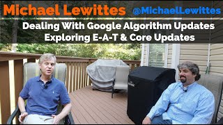 Michael Lewittes On Dealing With Google Algorithm Updates & E-A-T (Part Two) Vlog #94