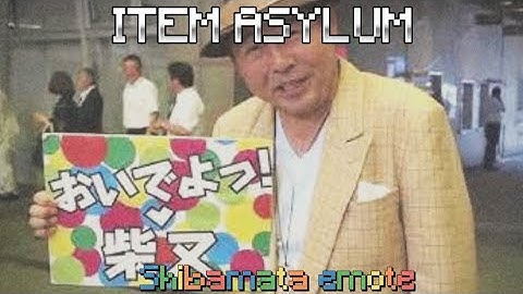 ITEM ASYLUM - shibamata emote song