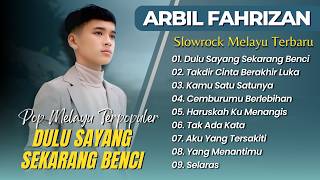 ARBIL FAHRIZAN - DULU SAYANG SEKARANG BENCI - TAKDIR CINTA BERAKHIR LUKA || LAGU MINANG MELAYU
