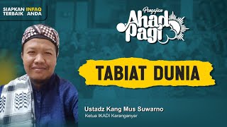 #AHADPAGI | Tabiat Dunia | Ustadz Kang Mus Suwarno