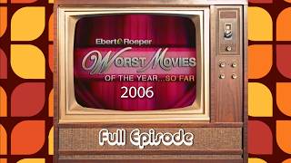 Ebert & Roeper (2006) - The Worst ... So Far