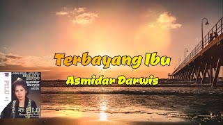 Terbayang Ibu - Asmidar Darwis (Lirik Lagu)
