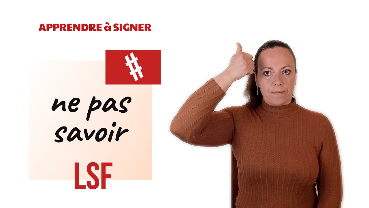 Signer NE PAS SAVOIR en LSF (langue des signes française). Apprendre la LSF par configuration