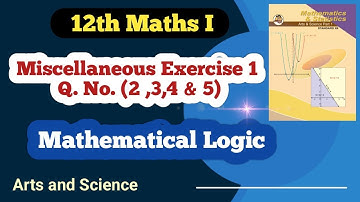 Class 12th Maths Mathematical Logic Miscellaneous Exercise 1 Q No (2) to (5)