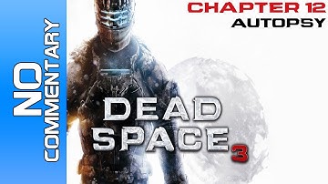 Dead Space 3 Walkthrough - Chapter 12 "AUTOPSY" PC X360 PS3