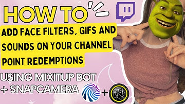 MixItUp Bot / SnapCamera Tutorial - how to add filters, sounds and gifs to a channel point reward