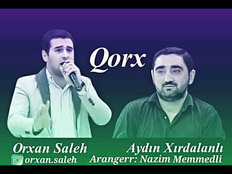 Aydın Xırdalanlı - Orxan Saleh QORX 2019 (YENİ)