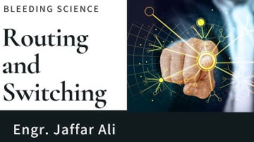 Routing and Switching Lecture 1  | Engr. Jaffar Ali
