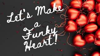 Lets Make a Funky Heart - 02-13-2026  - HowToGetCreative.com