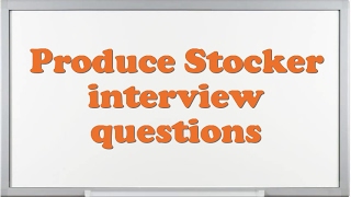 Produce Stocker interview questions