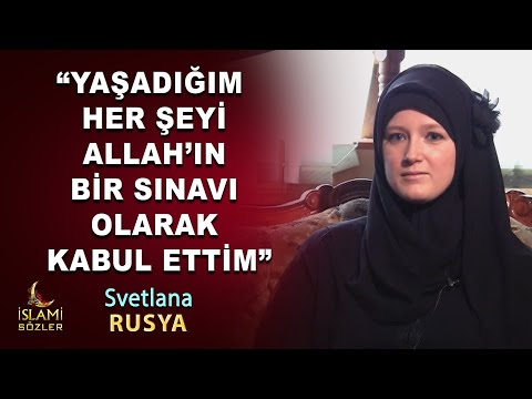 Müslüman Olan Svetlana : Yaşadığım her şeyi ALLAH'ın bir sınavı olarak kabul ettim | Rusya