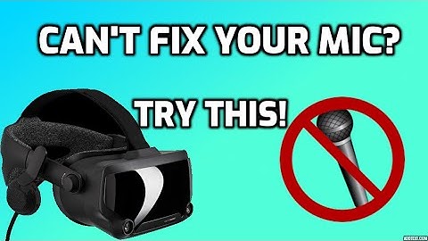 How to Fix Your Microphone Not working for Valve Index